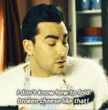 Load image into Gallery viewer, PREORDER “I Don’t Know How to Fold in Broken Cheese like that” 14 STRIPE !! Schitt’s Creek ❤️